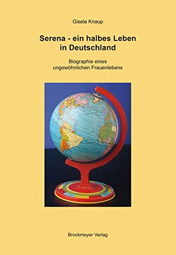 Stock image for Serena - ein halbes Leben in Deutschland: Biographie eines ungewhnlichen Frauenlebens for sale by a Livraria + Mondolibro