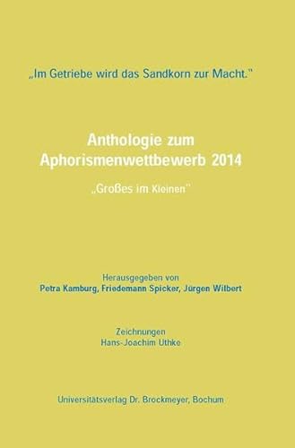 9783819609589: Im Getriebe wird das Sandkorn zur Macht.": Anthologie zum Aphorismenwettbewerb 2014: Groes im Kleinen"