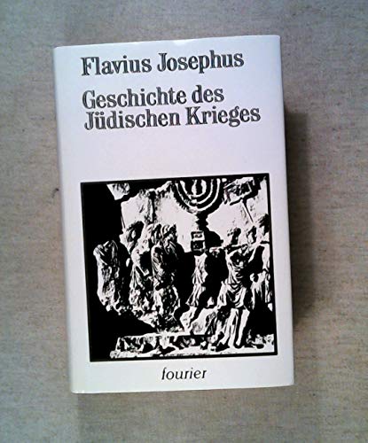 Geschichte des jüdischen Krieges. [Von Flavius Josephus]. Aus dem Griechischen - Übersetzung von Heinrich Clementz. - Josephus, Flavius und Heinrich Clementz (Übers.)