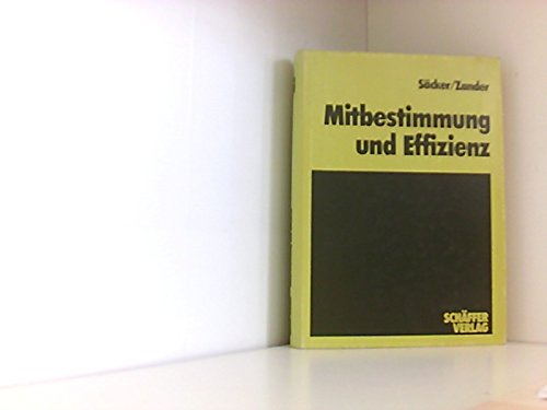 9783820201888: Mitbestimmung und Effizienz. Humanitt und Rationalitt der Produktionsstruktur in mitbestimmten Unternehmen. Kontroverse Beitrge im Rahmen eines Seminars an der FU Berlin.