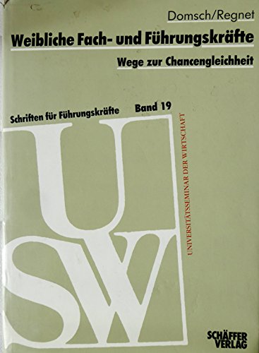 Weibliche Fach- und Fhrungskrafte. Wege zur Chancengleichheit. (= USW-Schriften fur Fuhrungskrafte, Bd. 19).