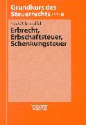 Grundkurs des Steuerrechts, Bd.8, Erbrecht, Erbschaftsteuer, Schenkungsteuer (9783820209488) by Haas, Rudi; Christoffel, Hans GÃ¼nter