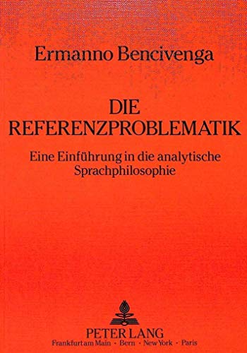 Die Referenzproblematik: Eine Einführung in Die Analytische Sprachphilosophie