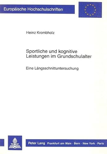 9783820400793: Sportliche Und Kognitive Leistungen Im Grundschulalter-: Eine Laengsschnittuntersuchung: 253 (Europaeische Hochschulschriften / European University Studie)