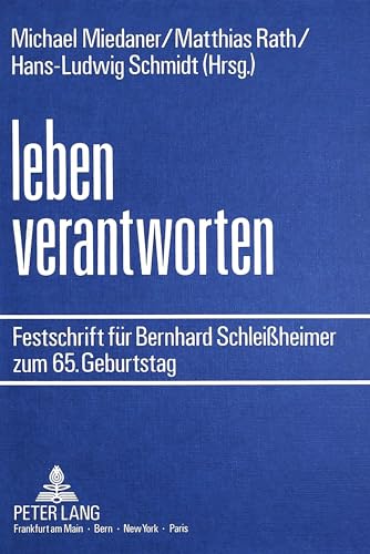 9783820401226: Leben Verantworten: Festschrift Fuer Bernhard Schleissheimer Zum 65. Geburtstag