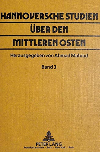 9783820402278: Hannoversche Studien Ueber Den Mittleren Osten: Band 3. Herausgegeben Von Ahmad Mahrad