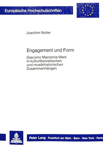 9783820402377: Engagement und Form: Giacomo Manzonis Werk in kulturtheoretischen und musikhistorischen Zusammenhngen (Europische Hochschulschriften / European ... Universitaires Europennes) (German Edition)