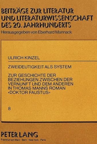 9783820402995: Zweideutigkeit ALS System: Zur Geschichte Der Beziehungen Zwischen Der Vernunft Und Dem Anderen in Thomas Manns Roman -Doktor Faustus-: 8 (Beitraege Zur Literatur Und Literaturwissenschaft Des 20. Un)