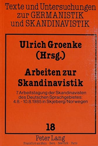 9783820409017: Arbeiten Zur Skandinavistik: 7. Arbeitstagung Der Skandinavisten Des Deutschen Sprachgebietes: 4.8.-10.8.1985 in Skjeberg/Norwegen: 18 (Texte Und Untersuchungen Zur Germanistik Und Skandinavistik)