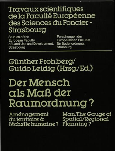 Der Mensch als MaÃŸ der Raumordnung?: AmÃ©nagement du territoire Ã  l'Ã©chelle humaine?- Man. The Gauge of Spatial / Regional Planning? (Forschungen der ... fÃ¼r Bodenordnung, StraÃŸburg) (German Edition) (9783820409628) by Frohberg, GÃ¼nther; Leidig, Guido