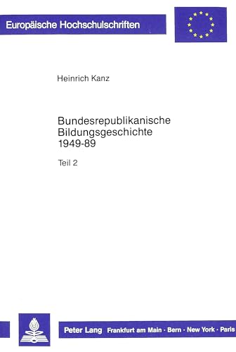 Beispielbild fr Bundesrepublikanische Bildungsgeschichte 1949-89 Quellen und Dokumente zum zweiten und dritten Lebensabschnitt zum Verkauf von Buchpark