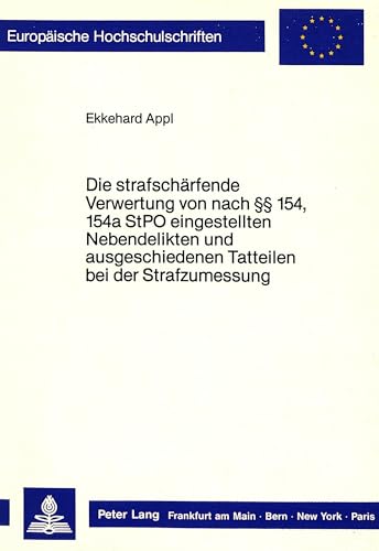 9783820410976: Die strafschrfende Verwertung von nach  154, 154a StPO eingestellten Nebendelikten und ausgeschiedenen Tatteilen bei der Strafzumessung (Europische Hochschulschriften Recht) (German Edition)