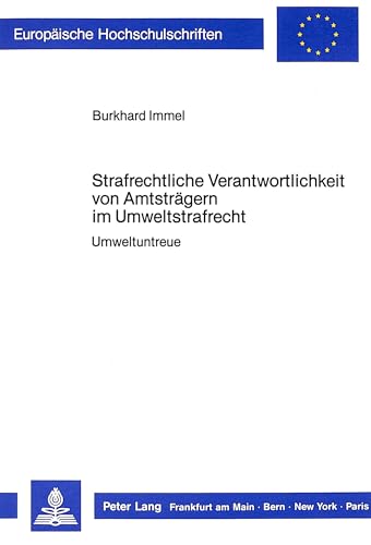 Imagen de archivo de Strafrechtliche Verantwortlichkeit Von Amtstraegern Im Umweltstrafrecht: Umweltuntreue (Europaeische Hochschulschriften / European University Studie) a la venta por Revaluation Books