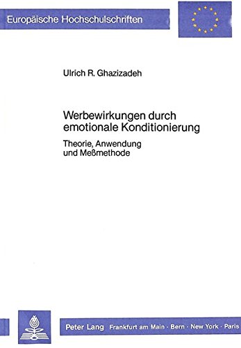 9783820411409: Werbewirkungen Durch Emotionale Konditionierung: Theorie, Anwendung Und Messmethode: 851 (Europaeische Hochschulschriften / European University Studie)