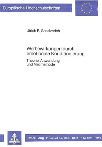 9783820411409: Werbewirkungen durch emotionale Konditionierung: Theorie, Anwendung und Messmethode (Europische Hochschulschriften / European University Studies / ... Universitaires Europennes) (German Edition)