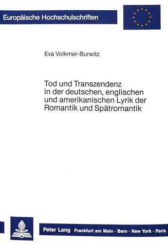 Tod und Transzendenz in der deutschen, englischen und amerikanischen Lyrik der Romantik und Spätr...