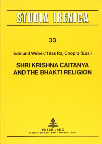 Shri Krishna Caitanya and the Bhakti Religion (Studia Irenica) (9783820411911) by Weber, Edmund; Chopra, Tilak Rej