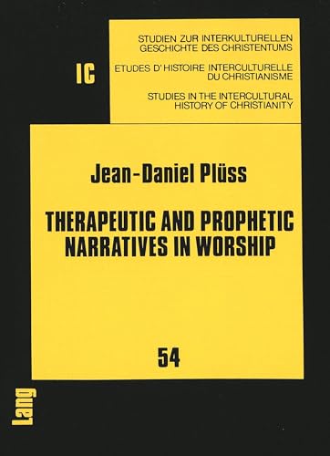 9783820411997: Therapeutic and Prophetic Narratives in Worship: A Hermeneutic Study of Testimonies and Visions : Their Potential Significance for Christian Worship: ... Christian Worship and Secular Society: v. 54