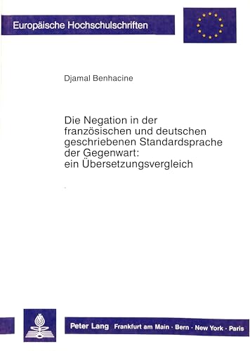 Beispielbild fr Die Negation in der franzsischen und deutschen geschriebenen Standardsprache der Gegenwart. zum Verkauf von SKULIMA Wiss. Versandbuchhandlung