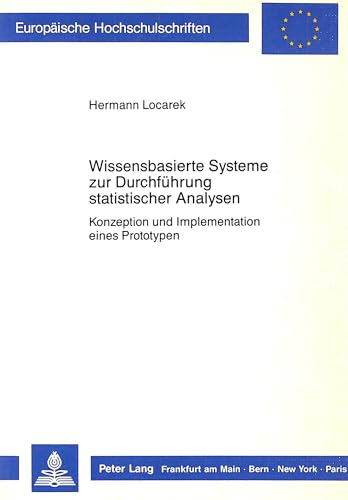 9783820412888: Wissensbasierte Systeme Zur Durchfuehrung Statistischer Analysen: Konzeption Und Implementation Eines Prototypen: 889 (Europaeische Hochschulschriften / European University Studie)