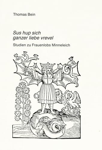 9783820414387: Sus Hup Sich Ganzer Liebe Vrevel: Studien Zu Frauenlobs Minneleich: 1062