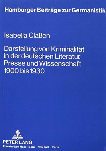 Imagen de archivo de Darstellung von Kriminalitt in der deutschen Literatur, Presse und Wissenschaft 1900 bis 1930. a la venta por SKULIMA Wiss. Versandbuchhandlung