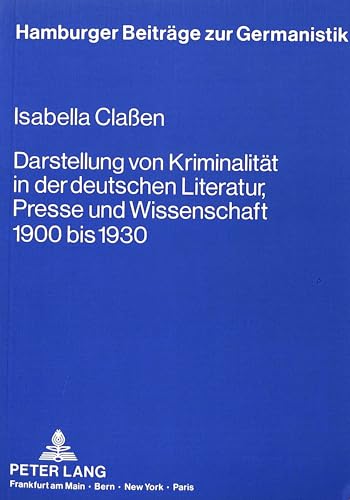 9783820414486: Darstellung Von Kriminalitaet in Der Deutschen Literatur, Presse Und Wissenschaft 1900 Bis 1930
