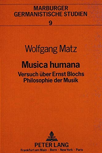 Imagen de archivo de Musica humana. Versuch ber Ernst Blochs Philosophie der Musik. Marburger Germanistische Studien Nr. 9 a la venta por Hylaila - Online-Antiquariat