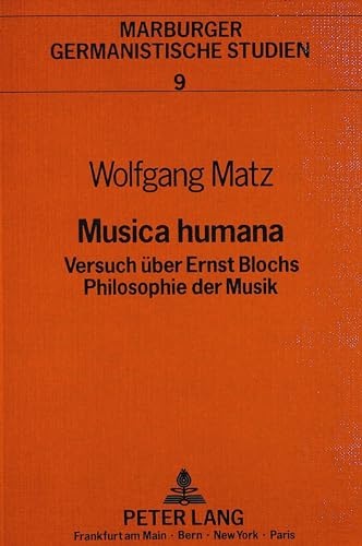 Stock image for Musica humana. Versuch ber Ernst Blochs Philosophie der Musik. Marburger Germanistische Studien Nr. 9 for sale by Hylaila - Online-Antiquariat