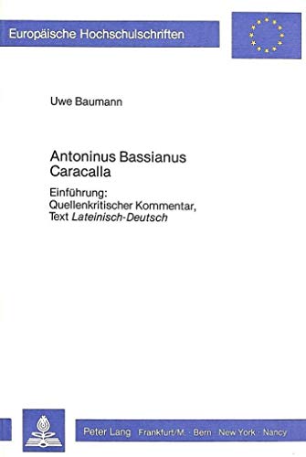 Beispielbild fr Antoninus Bassianus Caracalla: An Edition and Translation. Elizabethan & Renaissance Studies, No. 52 zum Verkauf von Zubal-Books, Since 1961