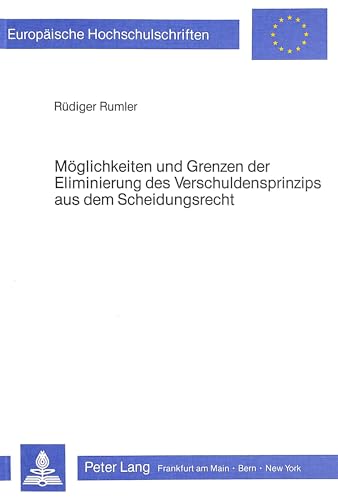 9783820451153: Mglichkeiten und Grenzen der Eliminierung des Verschuldensprinzips aus dem Scheidungsrecht (Europische Hochschulschriften Recht) (German Edition)