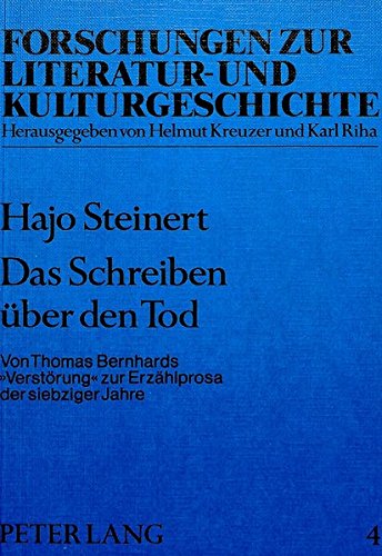 9783820451269: Das Schreiben Ueber Den Tod: Von Thomas Bernhards -Verstoerung- Zur Erzaehlprosa Der Siebziger Jahre: 4 (Forschungen Zur Literatur- Und Kulturgeschichte,)