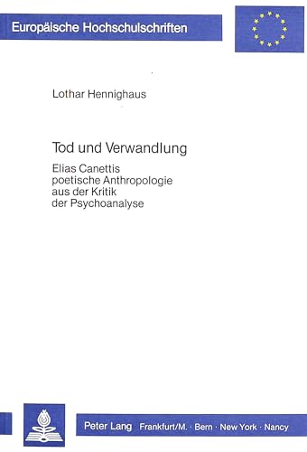 Imagen de archivo de Tod und Verwandlung. Elias Canettis poetische Anthropologie aus d. Kritik d. Psychoanalyse, a la venta por modernes antiquariat f. wiss. literatur