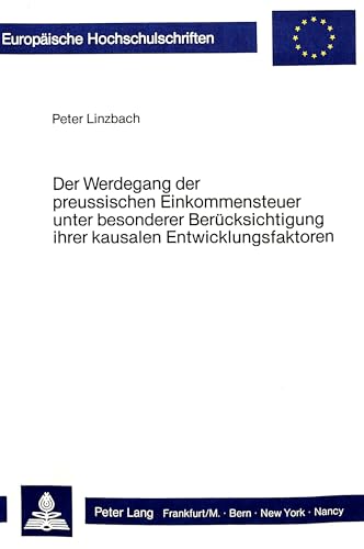 9783820451849: Der Werdegang Der Preussischen Einkommensteuer Unter Besonderer Beruecksichtigung Ihrer Kausalen Entwicklungsfaktoren: Ein Beitrag Zur Theorie Der ... / European University Studie)