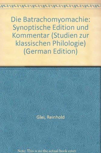 Die Batrachomyomachie synopt. Ed. u. Kommentar - Glei, Reinhold und Homerus
