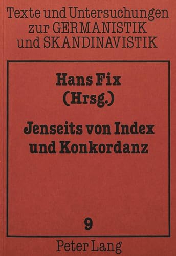 9783820452228: Jenseits von Index und Konkordanz: Beitrge zur Auswertung maschinenlesbarer altnordischer Texte (Texte und Untersuchungen zur Germanistik und Skandinavistik) (German Edition)