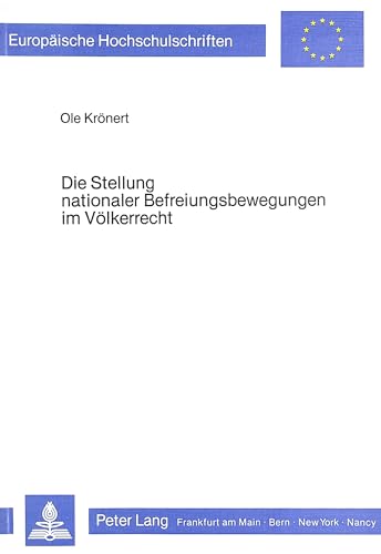 9783820452419: Die Stellung Nationaler Befreiungsbewegungen Im Voelkerrecht: 404 (Europaeische Hochschulschriften / European University Studie)