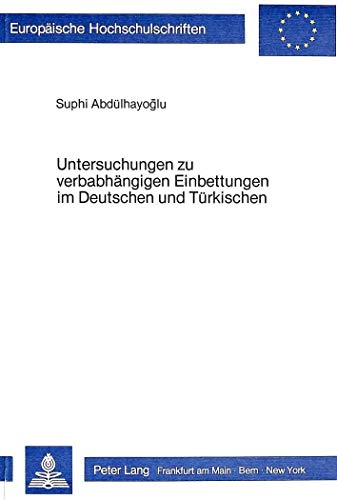 9783820452501: Untersuchungen Zu Verbabhaengigen Einbettungen Im Deutschen Und Tuerkischen: 24 (Europaeische Hochschulschriften / European University Studie)