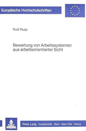 9783820452808: Bewertung Von Arbeitssystemen Aus Arbeitsorientierter Sicht: 483 (Europaeische Hochschulschriften / European University Studie)