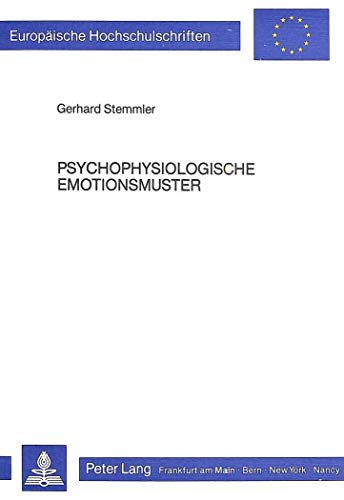 9783820453485: Psychophysiologische Emotionsmuster: Ein Empirischer Und Methodologischer Beitrag Zur Inter- Und Intrain- Dividuellen Begruendbarkeit Spezifischer ... / European University Studie)