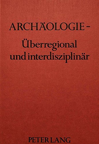 9783820453669: Archaeologie - Ueberregional Und Interdisziplinaer: Geburtstagsglueckwuensche Zum 50. Prof. Dr. Helmut Ziegert Von Seinen Schuelern