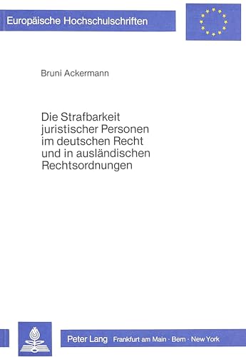 9783820454048: Die Strafbarkeit Juristischer Personen Im Deutschen Recht Und in Auslaendischen Rechtsordnungen