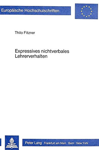 Expressives nichtverbales Lehrerverhalten : Eine Untersuchung zur Wirksamkeit von minimalen und m...