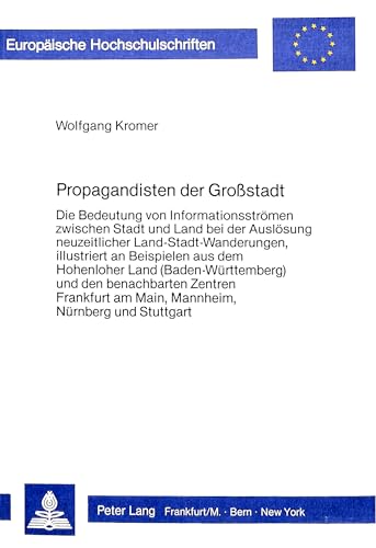 Propagandisten der Grossstadt : d. Bedeutung von Informationsströmen zwischen Stadt u. Land bei d...