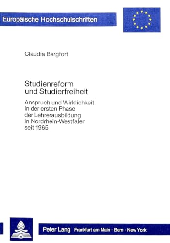 Studienreform und Studierfreiheit : Anspruch und Wirklichkeit in der ersten Phase der Lehrerausbi...