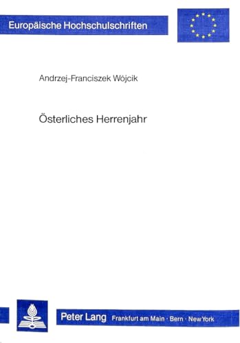 9783820456752: Oesterliches Herrenjahr: Theologie Und Praxis Des Kirchenjahres in Den Schriften Von Johannes Pinsk (1891-1957): 254 (Europaeische Hochschulschriften / European University Studie)