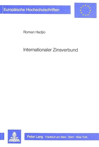 Internationaler Zinsverbund (EuropÃ¤ische Hochschulschriften / European University Studies / Publications Universitaires EuropÃ©ennes) (German Edition) (9783820456912) by Hadjio, Roman