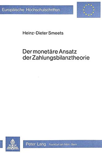 Stock image for Der monetre Ansatz der Zahlungsbilanztheorie. Dissertation. Europische Hochschulschriften : Reihe 5, Volks- und Betriebswirtschaft Bd. 362. for sale by Wissenschaftliches Antiquariat Kln Dr. Sebastian Peters UG