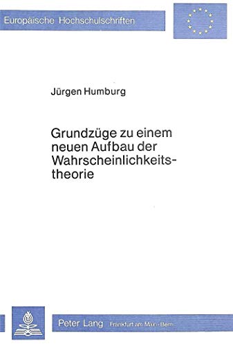 Grundzüge zu einem neuen Aufbau der Wahrscheinlichkeitstheorie - Humburg, Jürgen