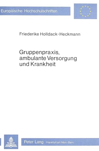 Gruppenpraxis und ambulante Versorgung und Krankheit. Zur medizinsoziologischen Analyse neuerer F...